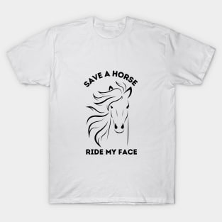 Save A Horse Ride My Face T-Shirt